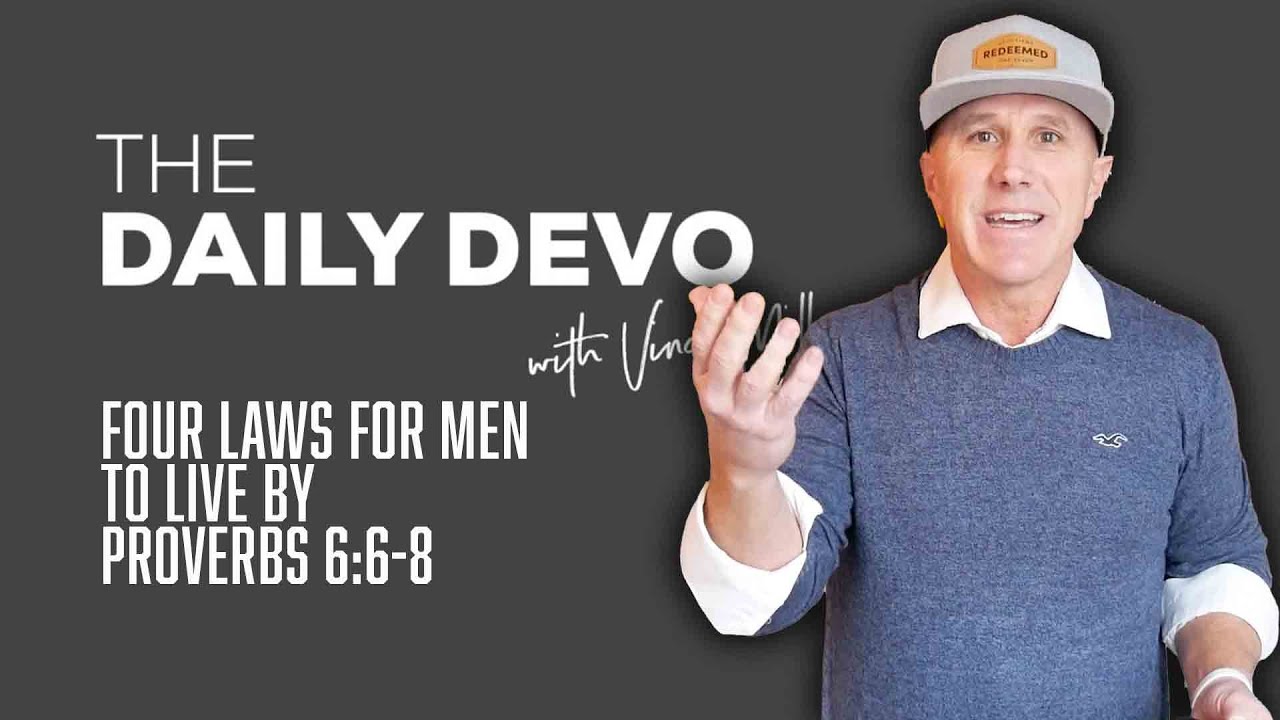Four Laws For Men To Live By | Devotional | Proverbs 6:6-8