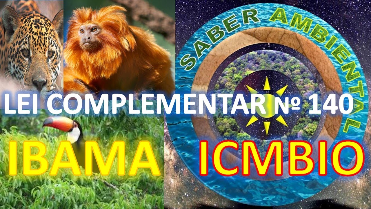 LEI COMPLEMENTAR N&ordm; 140  IBAMA e ICMBIO