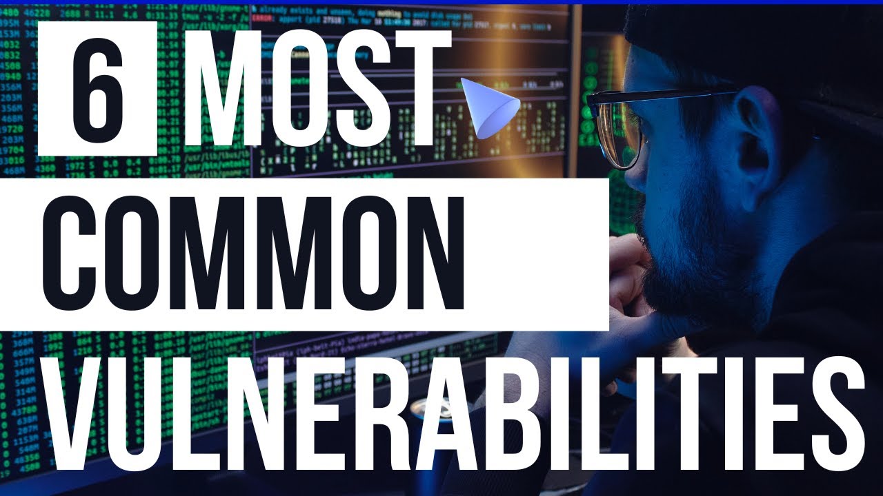 Six Most common security vulnerabilities you must know