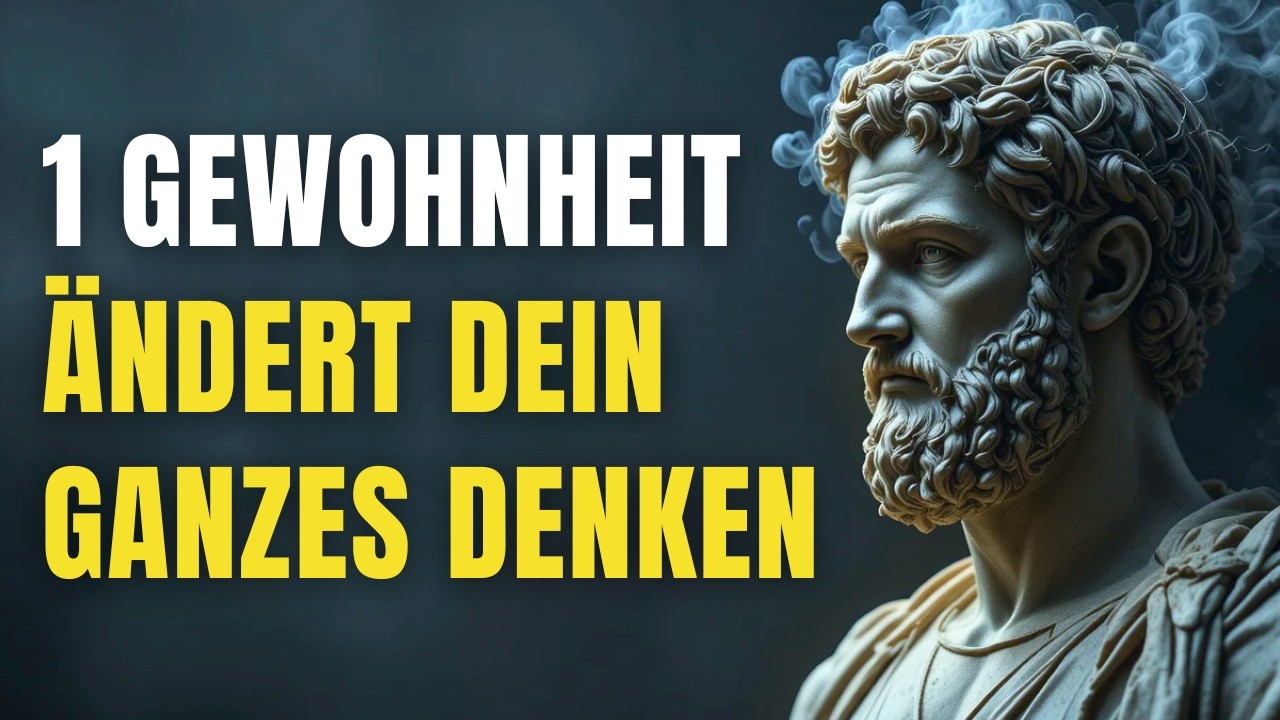 Wie du mit EINER Gewohnheit dein ganzes DENKEN veränderst | Stoizismus