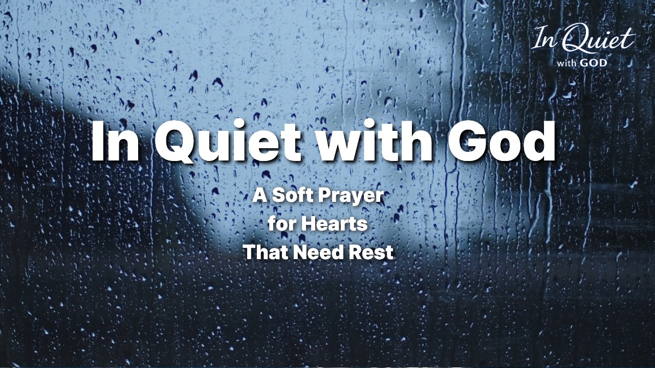 A Soft Prayer for Hearts That Need Rest | In Quiet with God