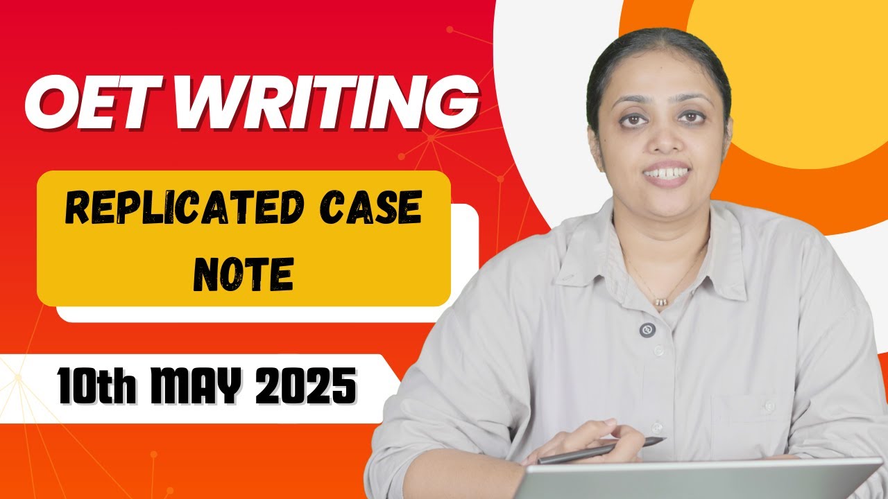OET Writing | Replicated Case Notes | 10th May 2025