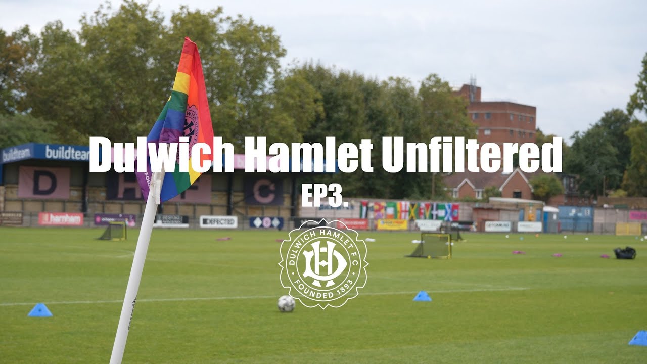 DULWICH HAMLET UNFILTERED | EPISODE 3