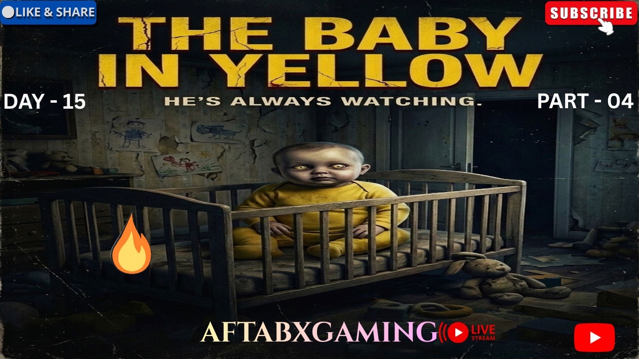 The baby in yellow Gameplay || Live Streaming || Horror Gameplay || AftabXGaming II DAY 15 PART - 04