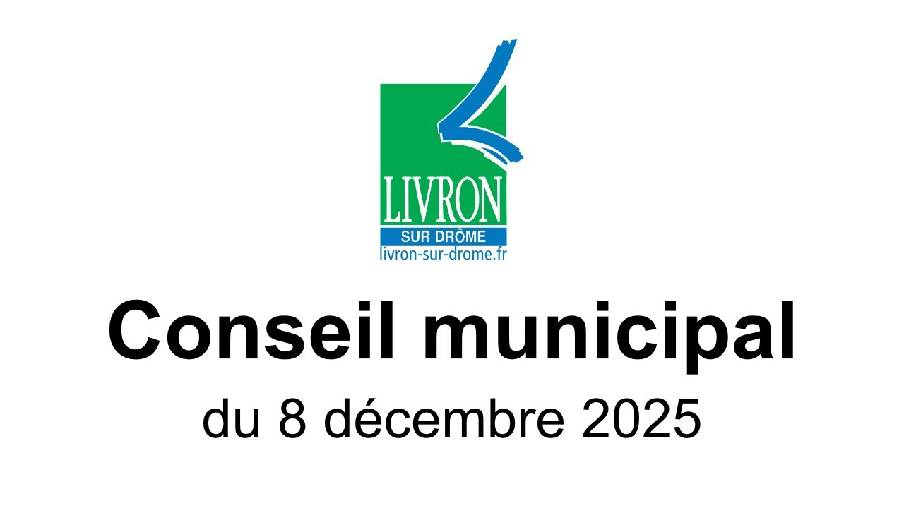 Conseil municipal du 8 décembre 2025  - Ville de Livron-sur-Drôme