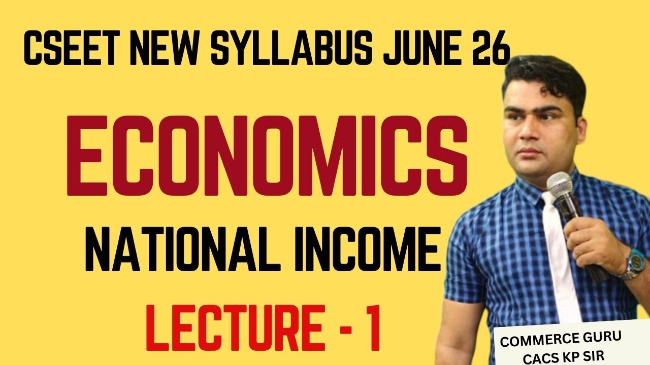 CSEET JUNE/OCT 2026 | Economics | national Income Lec. 1 | 100% free Best CSEET classes in India