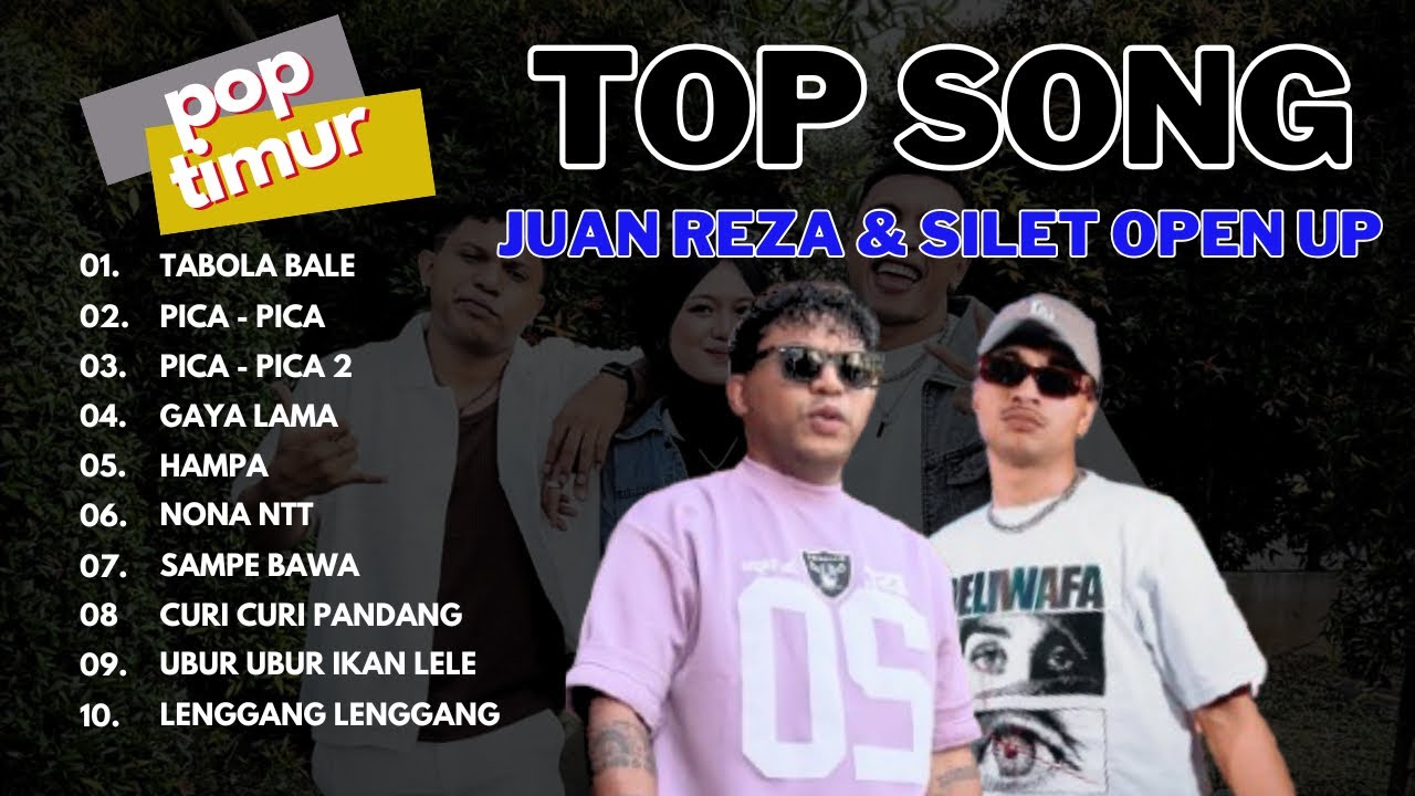 SILET OPEN UP &JUAN REZA FULL ALBUM POP TIMUR TABOLA BALE PICA PICA TERPOPULER 2025