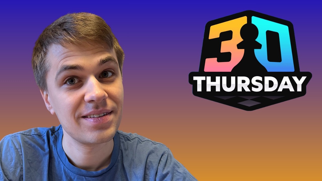 Ich probiere neue Eröffnungen beim 3 0 Thursday aus!