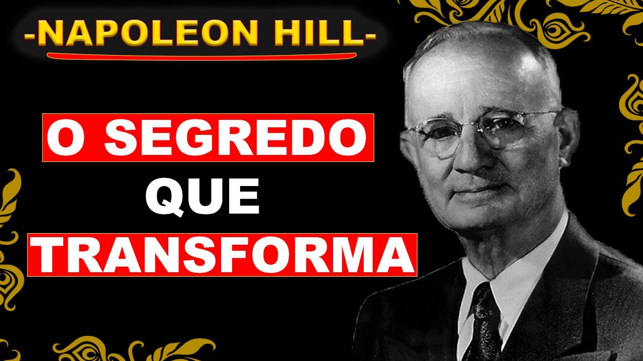 O PODER INVISÍVEL QUE TRANSFORMA SONHOS EM REALIDADE – NAPOLEON HILL