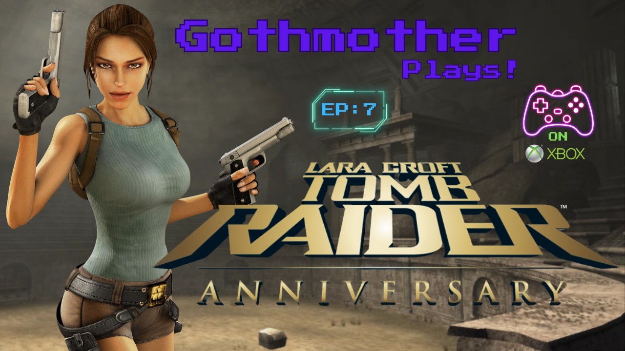 Gothmother Plays! Tomb Raider Anniversary Found The Coliseum