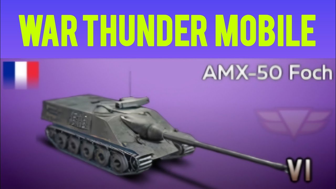 War Thunder Mobile - Platoon AMX-50 Foch