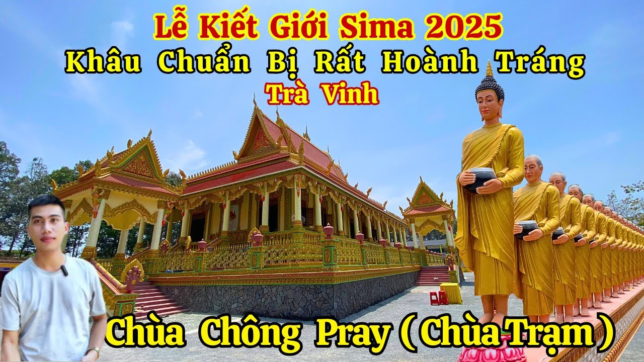 Khâu Chuẩn Bị Rất Hoành Tráng Lễ Kiết Giới Sima 2025 Chùa Chong Pray Trà Vinh | Long La Cà