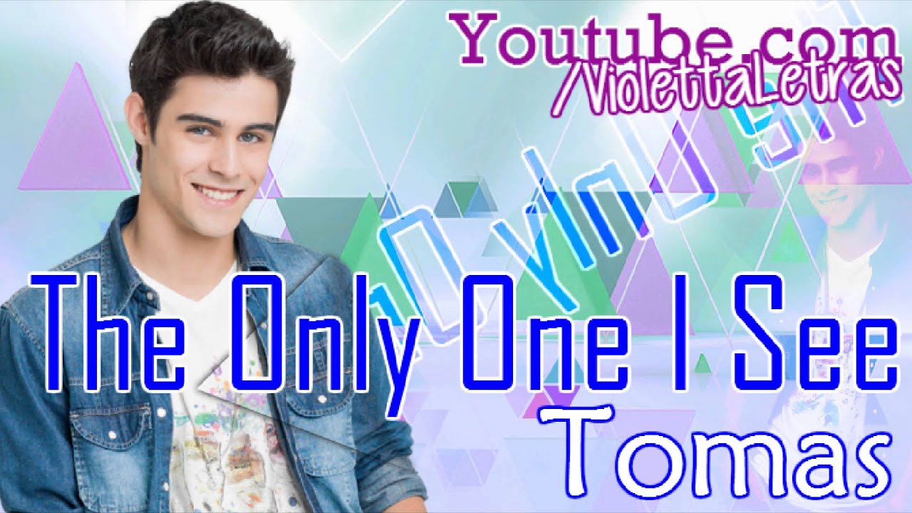 Violetta - The Only One I See - Tomas - Oficial