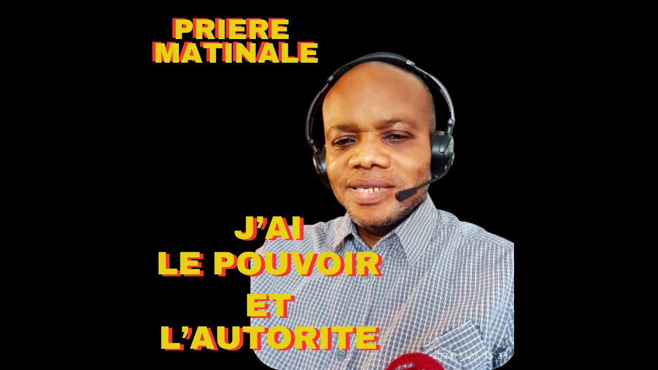 ! PRIERE MATINALE DU SAMEDI 17/01/2026 ! SUR J'AI LE POUVOIR ET L'AUTORITE  (V 2)
