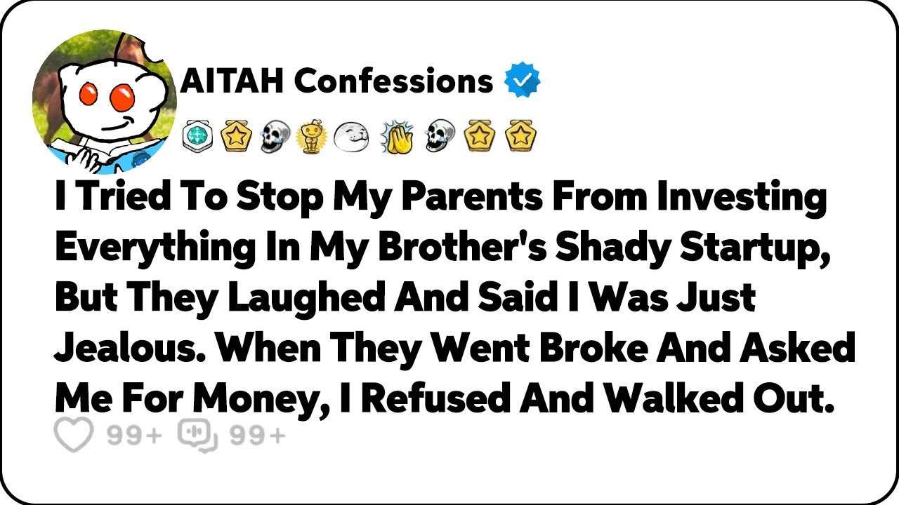 I Stopped My Parents From Investing In My Brother's Startup, But They&hellip; Reddit Relationship Stories