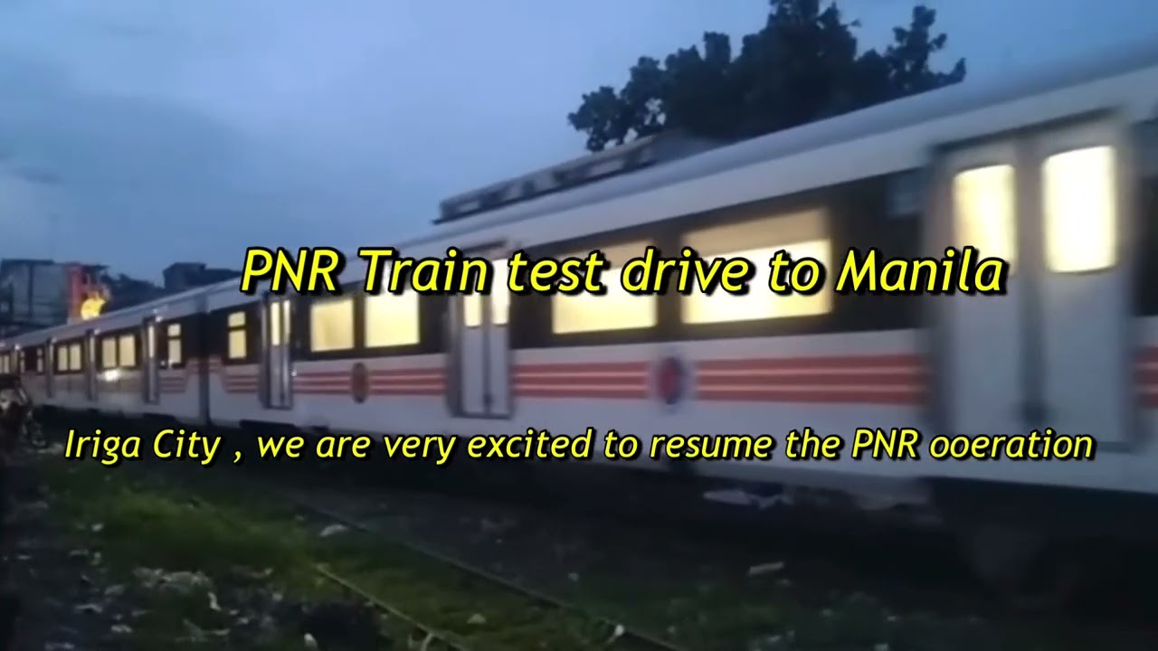 Iriga City , PNR resumed test drive to Manila