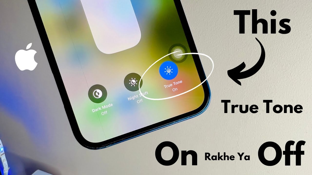 True Tone  Hamesha Off Rakhe ya ON!....