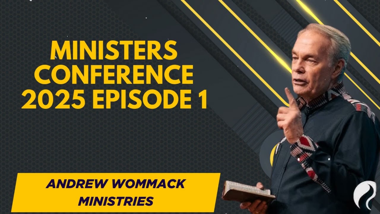 Ministers Conference 2025 Episode 1 - Andrew Wommack Ministries