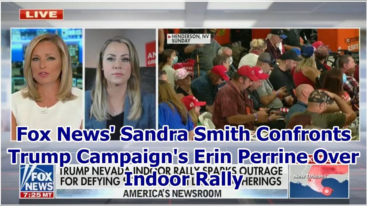 Fox News' Sandra Smith Confronts Trump Campaign's Erin Perrine Over Indoor Rally