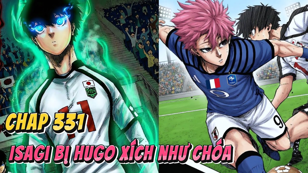 Blue Lock - Chap 331 | Hugo Quá Hay Và ISAGI Bị Xích Toàn Tập | Anime79 Manga
