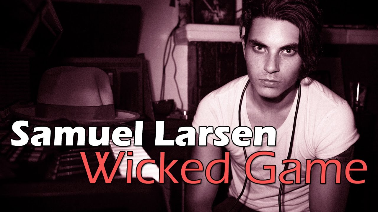 Samuel Larsen - Wicked Game (cover)