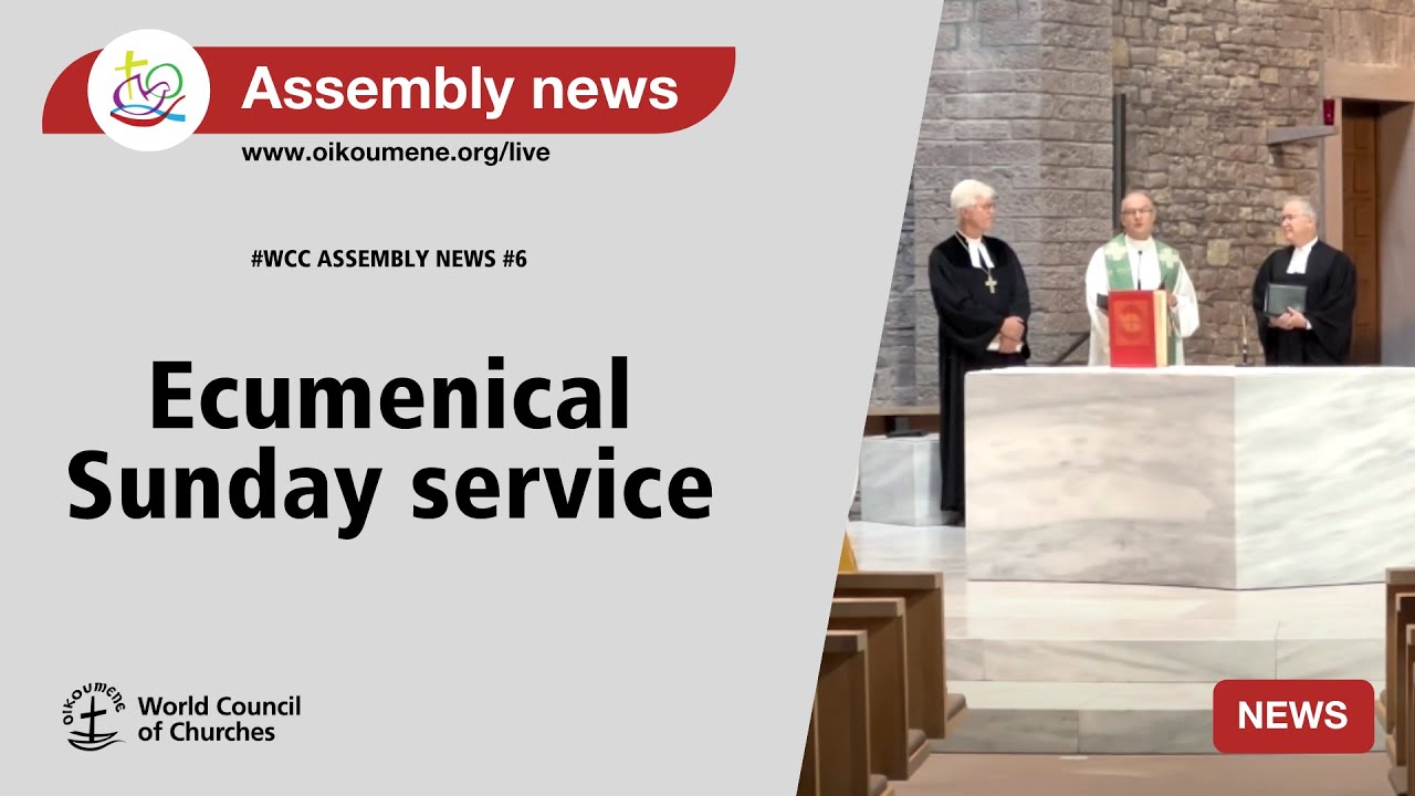 #WCC 11th Assembly news #6 - Ecumenical Sunday service