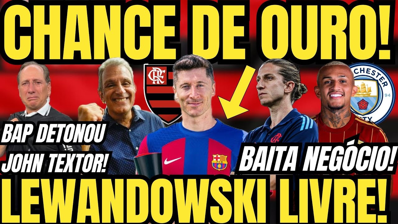 🚨LEWANDOWSKI PODE CHEGAR DE GRAÇA AO FLAMENGO! WESLEY VAI RENDER MILHÕES AO MENGÃO! BAP DETONA SAF!