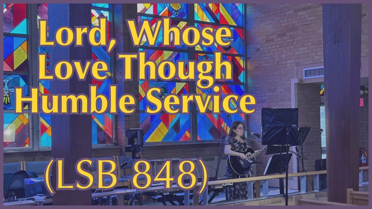 Lord, Whose Love Through Humble Service (LSB 848) – Acoustic Hymn Sing | Lyrics