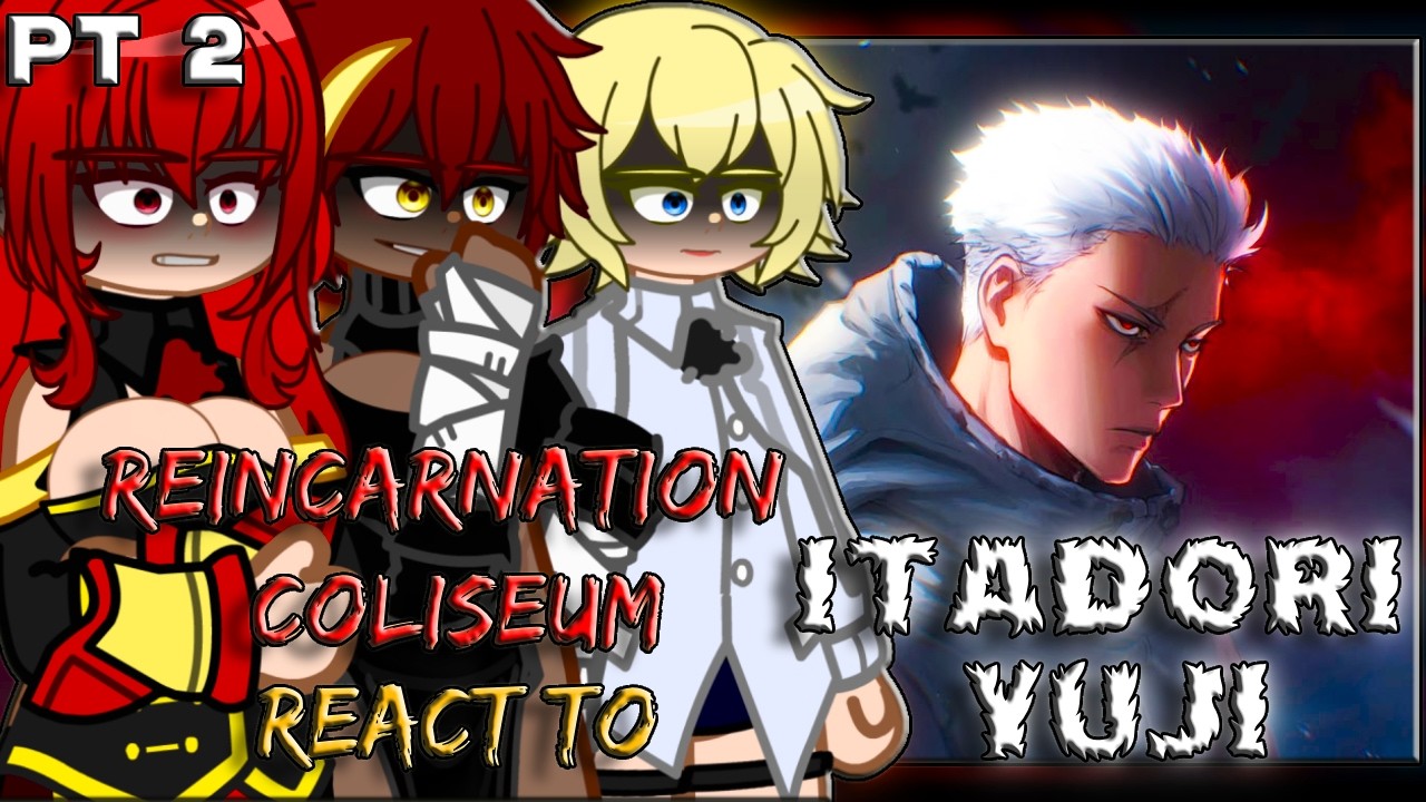 [PT 2] Tensei Colosseum React to Itadori Yuji as New Warrior of Collision || Jujutsu Kaisen