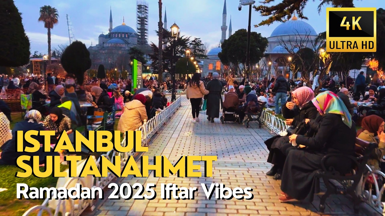 Ramadan in Istanbul Sultanahmet 2025 | Istanbul 4K Walking Tour Hagia Sophia, Blue Mosque Iftar Time