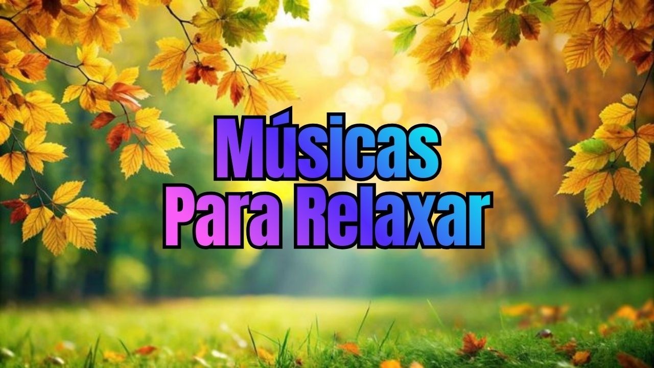 Música Relaxante - Acalmar a Mente e Relaxar
