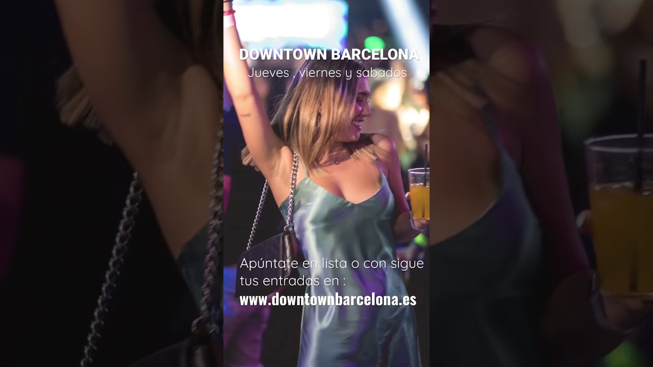 DOWNTOWN BARCELONA WEEKENDS - Get your Tickets @ www.DOWNTOWN barcelona.es