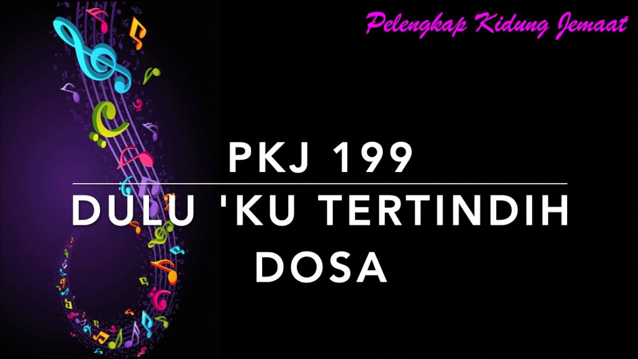 PKJ 199 Dulu 'Ku Tertindih Dosa (Shackled by a Heavy Burden) - Pelengkap Kidung Jemaat