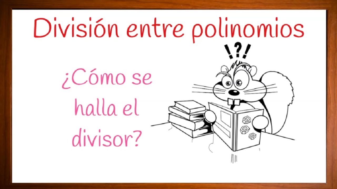 Como se halla el divisor con el dividendo y el cociente