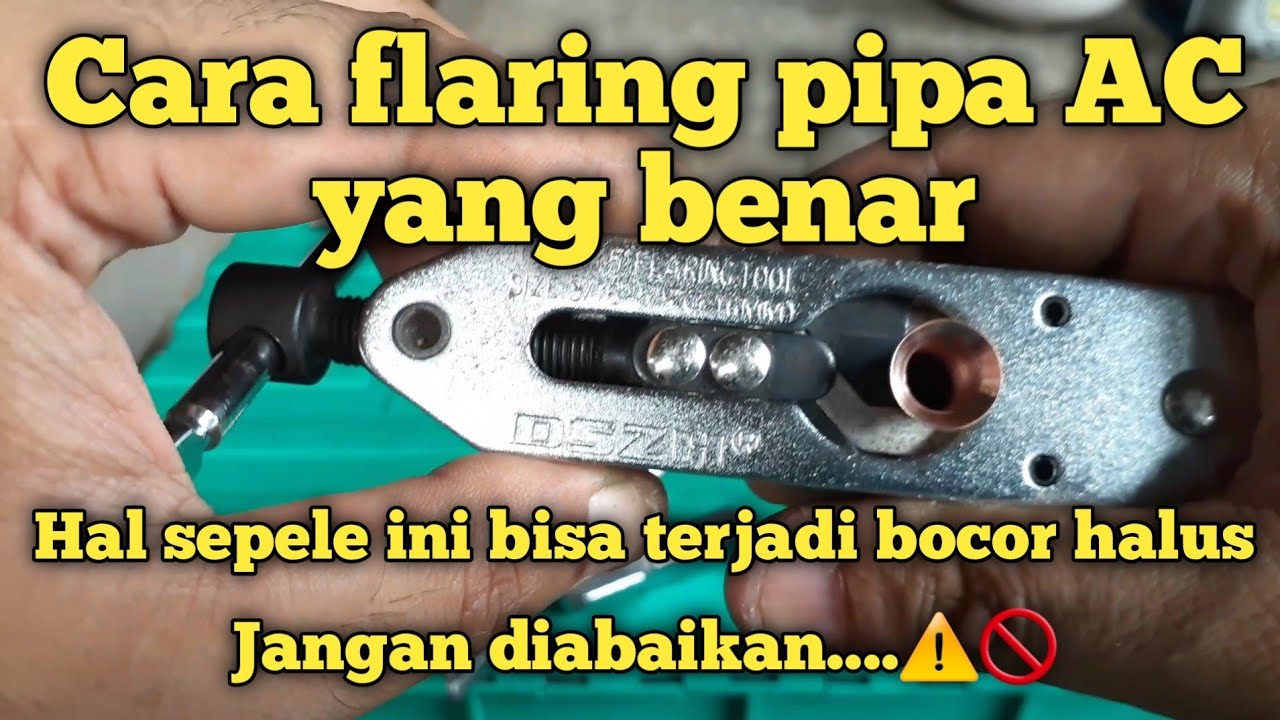 Cara flaring pipa AC yang baik dan benar agar tidak bocor, Jangan diabaikan...!!!