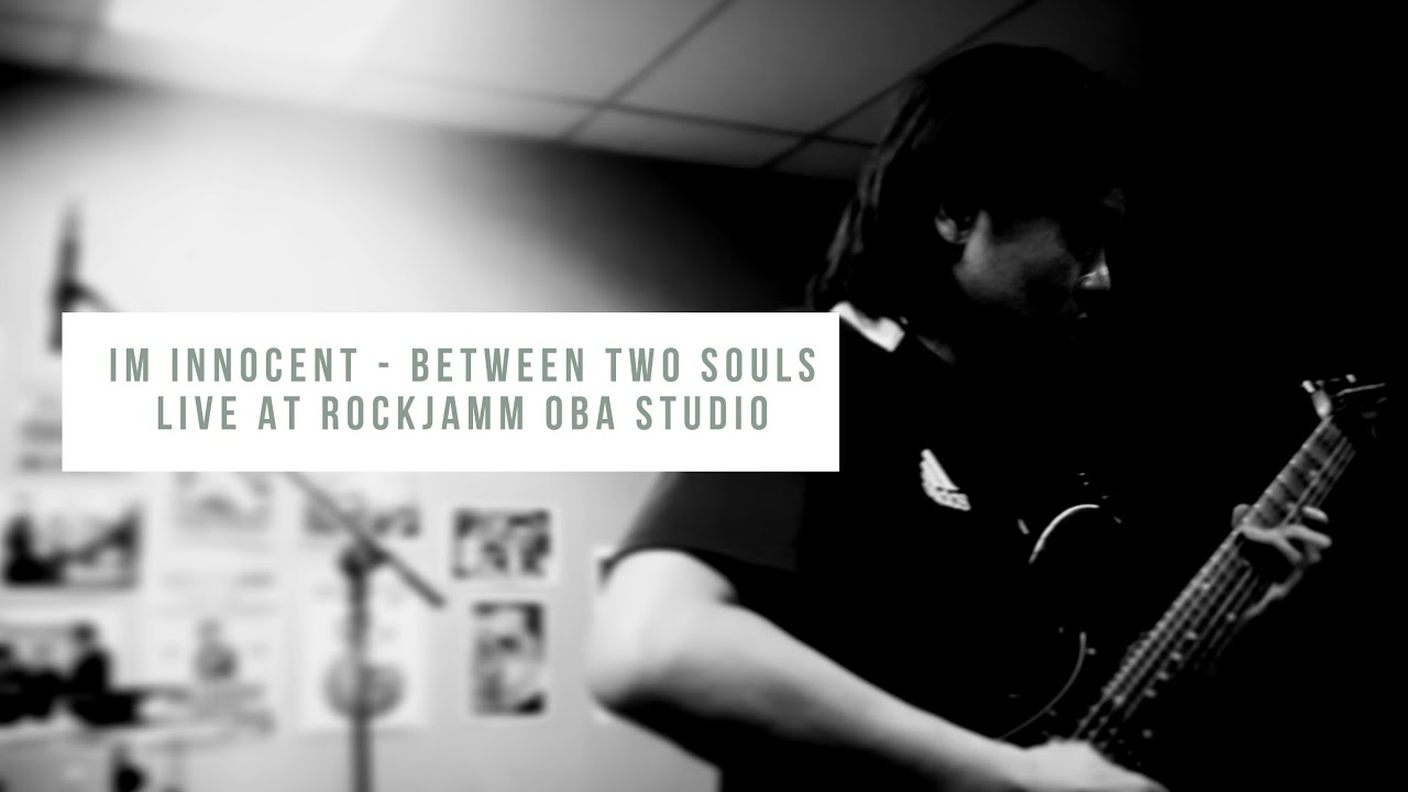IM INNOCENT -⎾Between Two Souls⏌Live at ROCKJAMM [O.B.A STUDIO]
