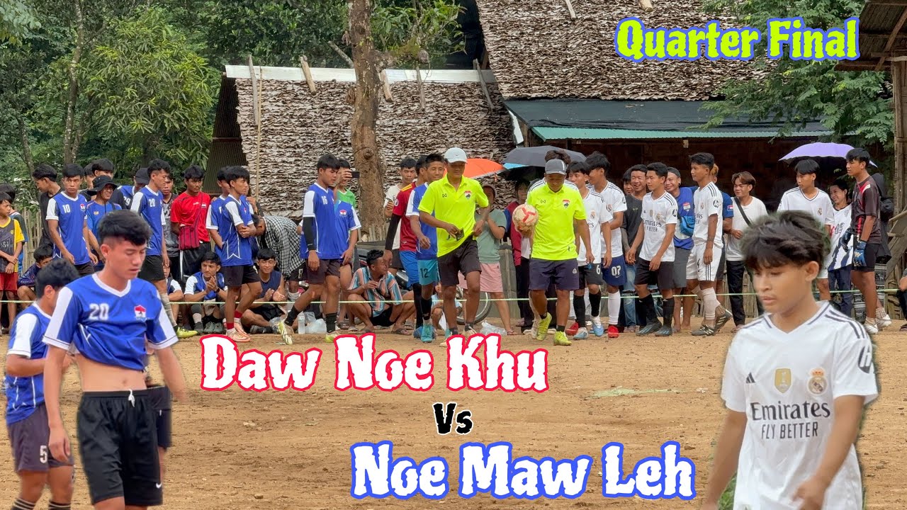 Quarter Final - Daw Noe Khu Vs Noe Maw Lay Soccer 2025
