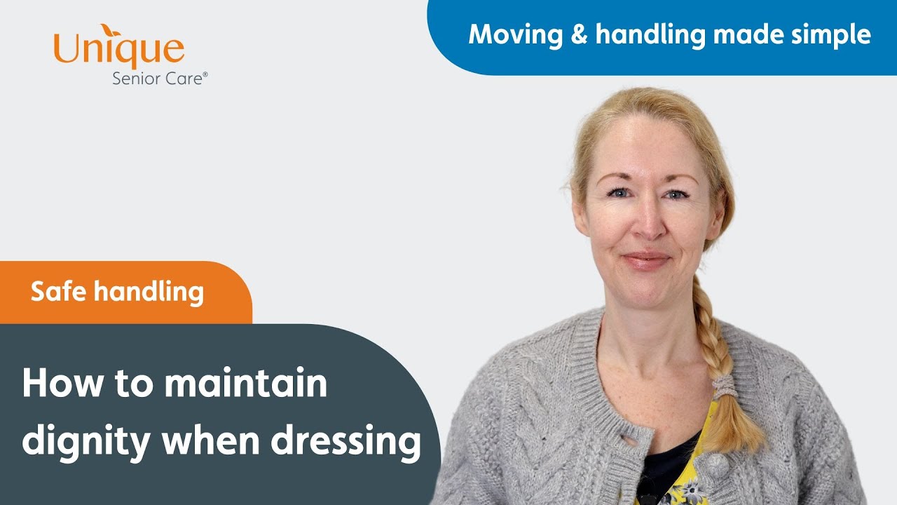 How to Preserve Dignity When Helping Someone Dress or Undress | Moving & handling Made Simple