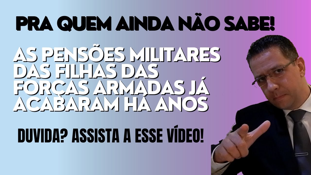 🔴AS PENSÕES MILITARES DAS FILHAS DAS FORÇAS ARMADAS JÁ ACABARAM HÁ ANOS 🔴DUVIDA? ASSISTA!