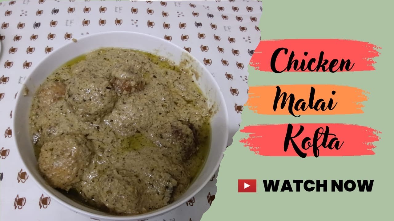 Unveiling the Creamy Delight: Chicken Malai Kofta Recipe | My Life's Journey in KSA