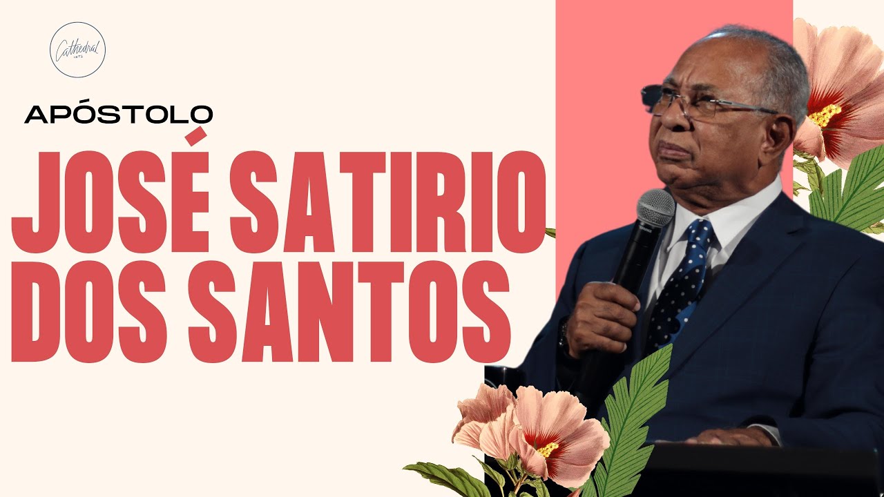 Missão e Expansão | Pr. José Satirio dos Santos | Cathedral International