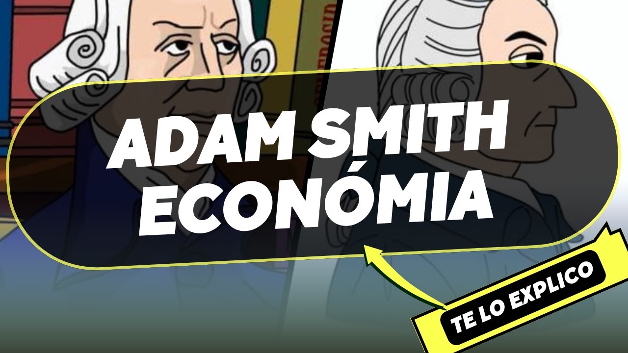 Adam Smith: Economía | Explicacion Facil