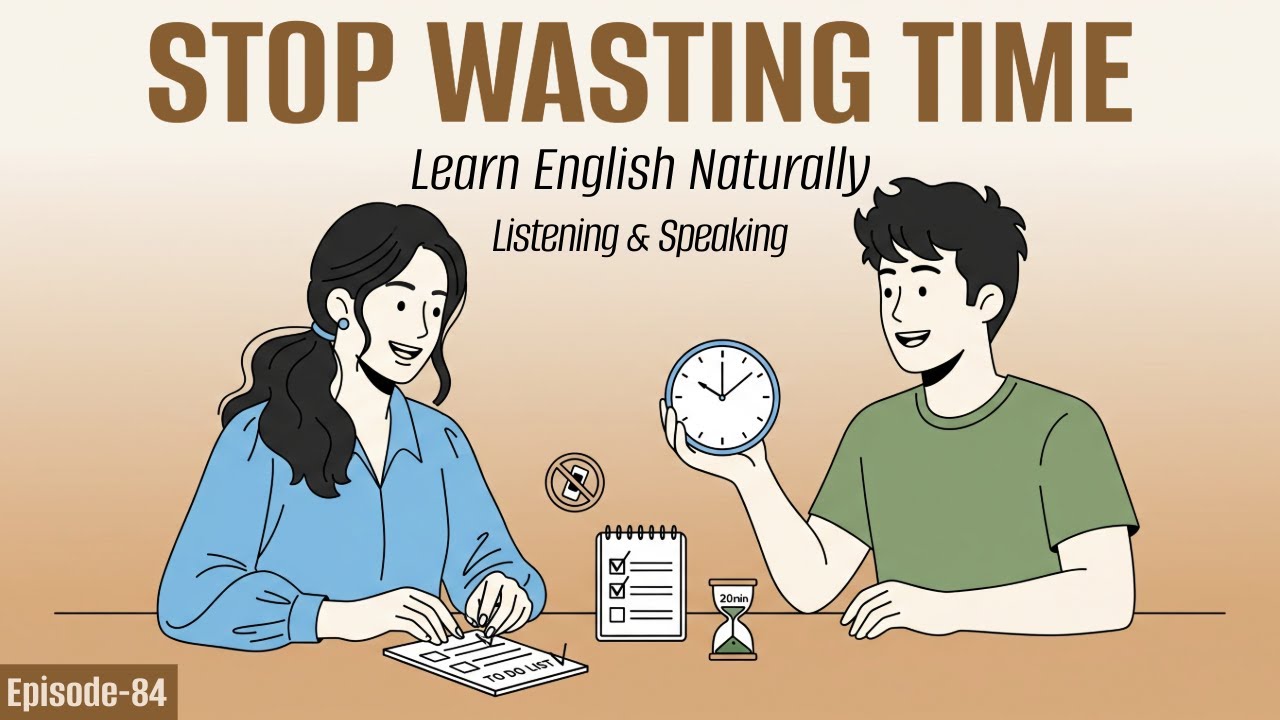 Stop Wasting Time | Learn English Naturally with Daily Listening Practice | English Podcast