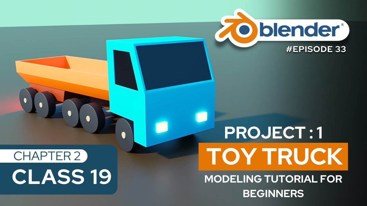 Project 1 Toy Truck | Modeling Tutorial for Beginners | Chapter 2| Class 19 | Episode 33 