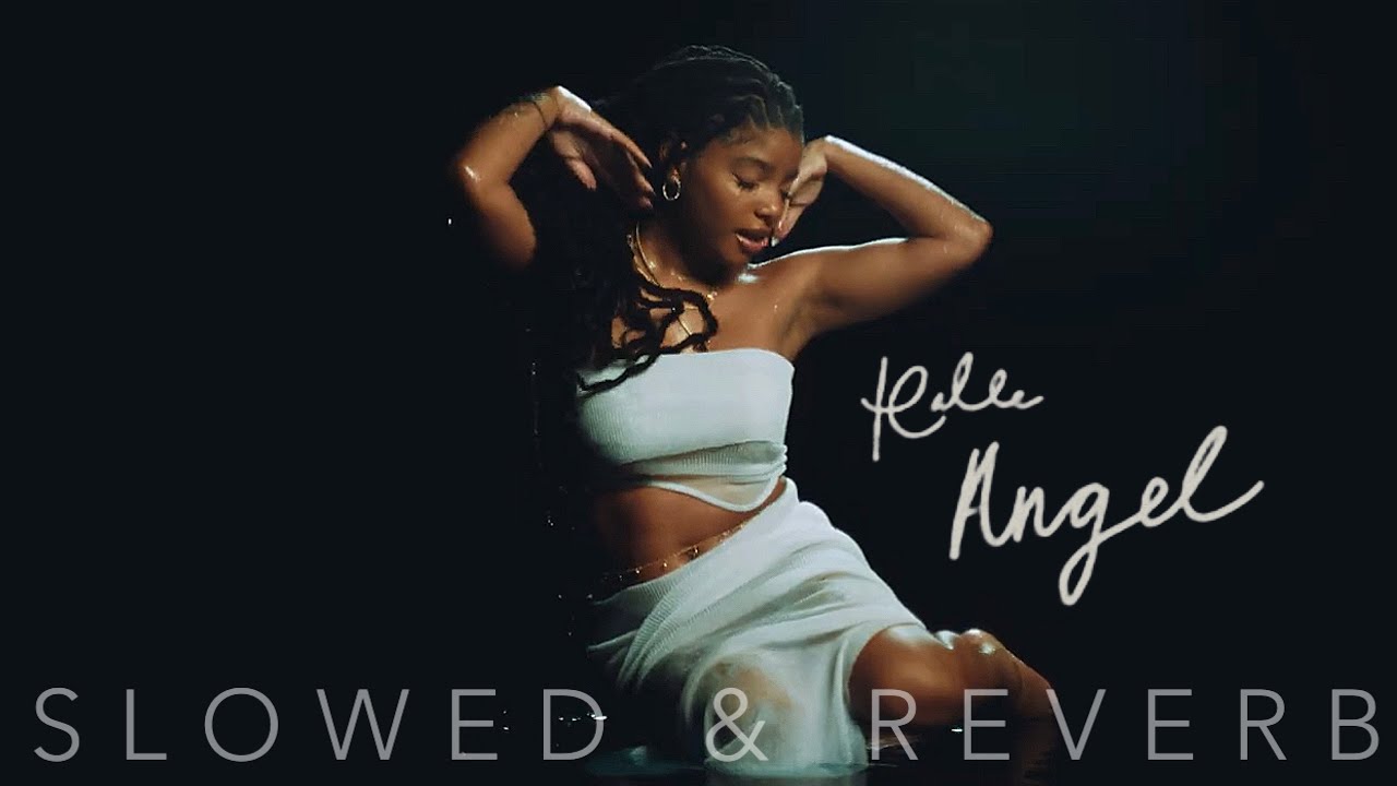 Halle Bailey - Angel (SLOWED & REVERB)