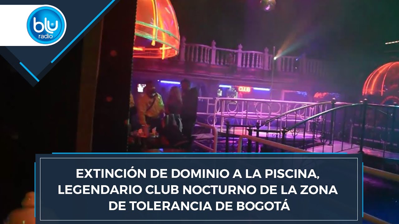 Extinción de dominio a La Piscina, legendario club nocturno de la zona de tolerancia de Bogotá