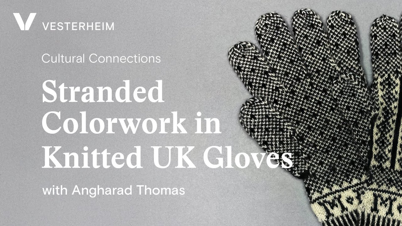 Cultural Connections: Stranded Colorwork in Knitted UK Gloves