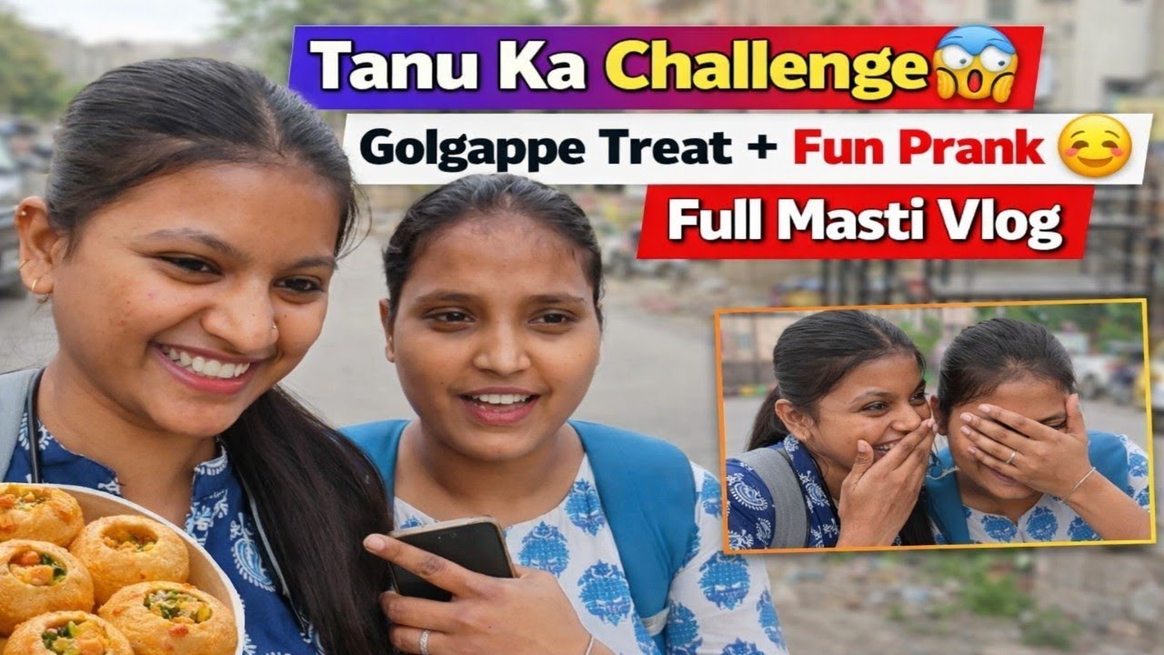 Tanu Ka Challenge 😱 | Golgappe Treat + Fun Prank 🤭 | Full Masti Vlog