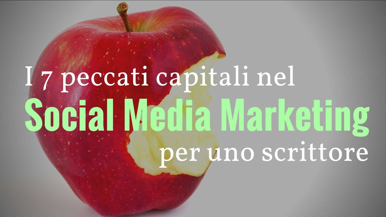 I 7 peccati capitali nel Social Media Marketing per uno scrittore