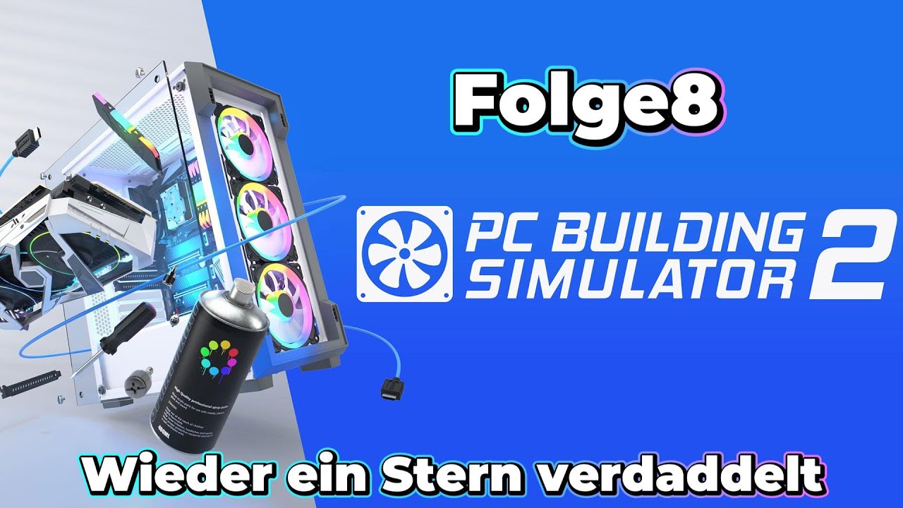 PC Building Simulator 2 Folge 8 Wieder ein Stern verdaddelt